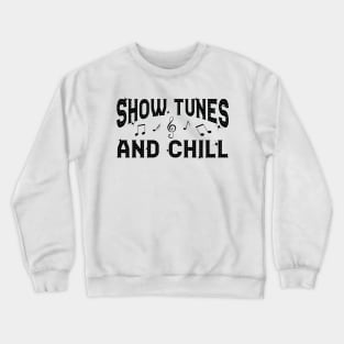 Show Tunes and Chill Crewneck Sweatshirt